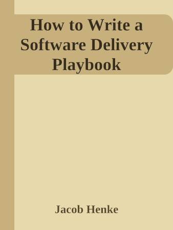 How to Write a Software Delivery Playbook: First Edition